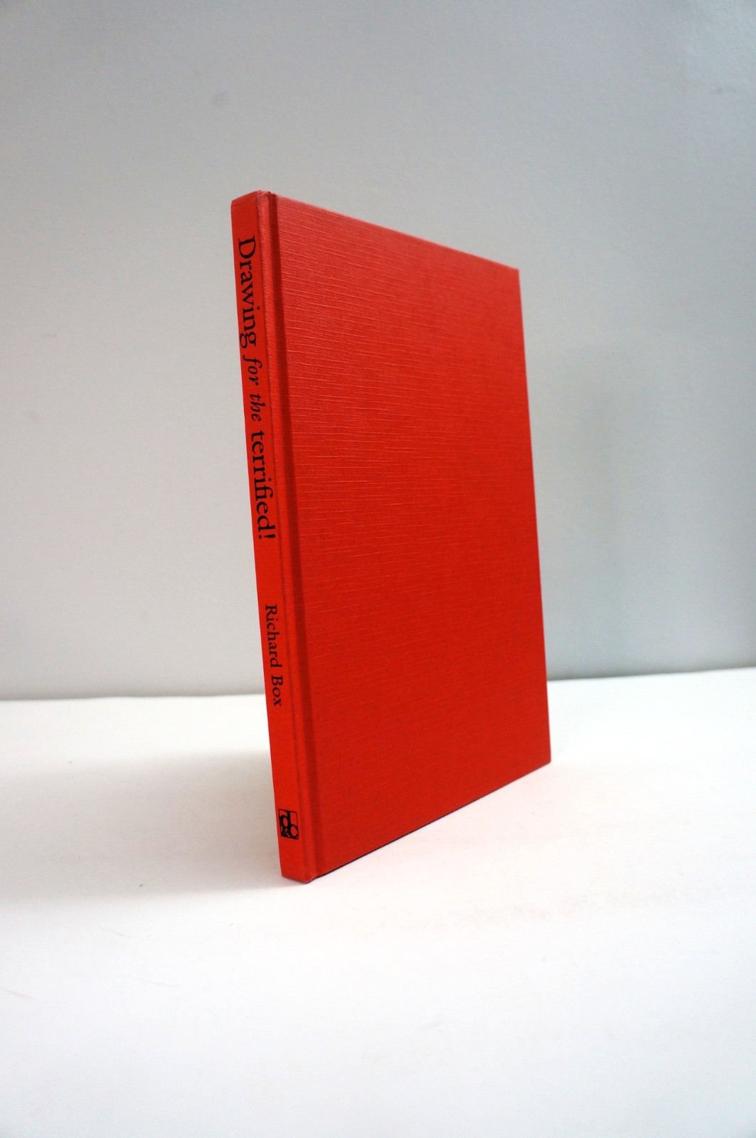 Drawing for the Terrified A Complete Course for Beginners by Richard Box 1st Ed
