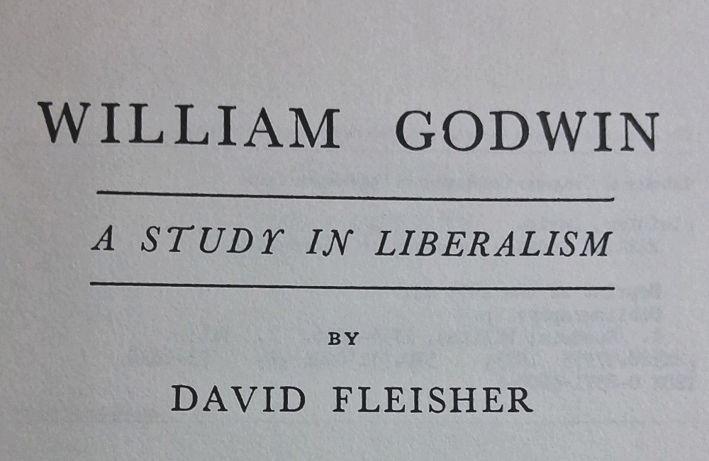David Fleisher/ William Godwin A Study in Liberalism 1973 HC Greenwood Press