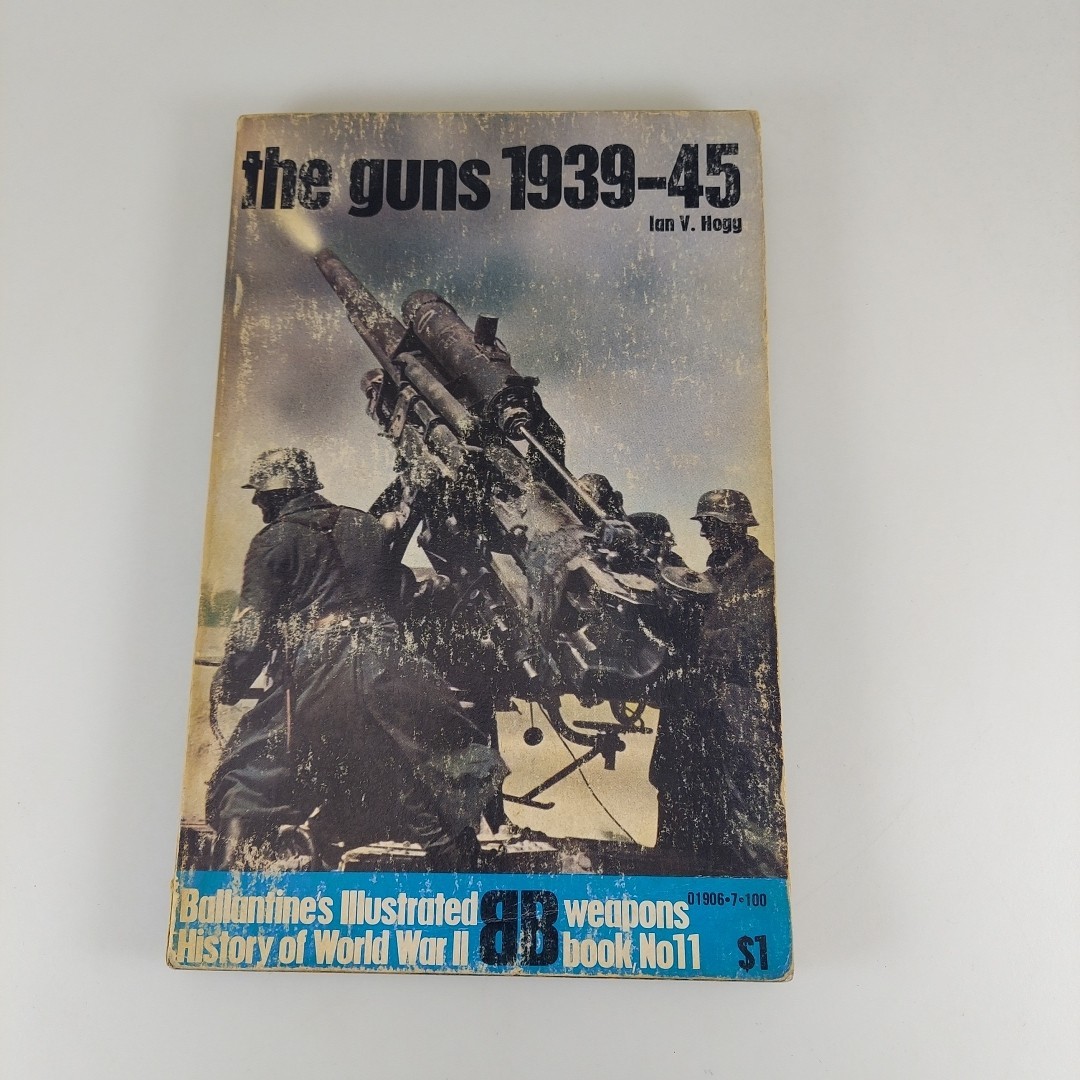 Ballantine’s Illustrated History of WW II The Guns 1939-45 Ian V Hogg 1973 PB