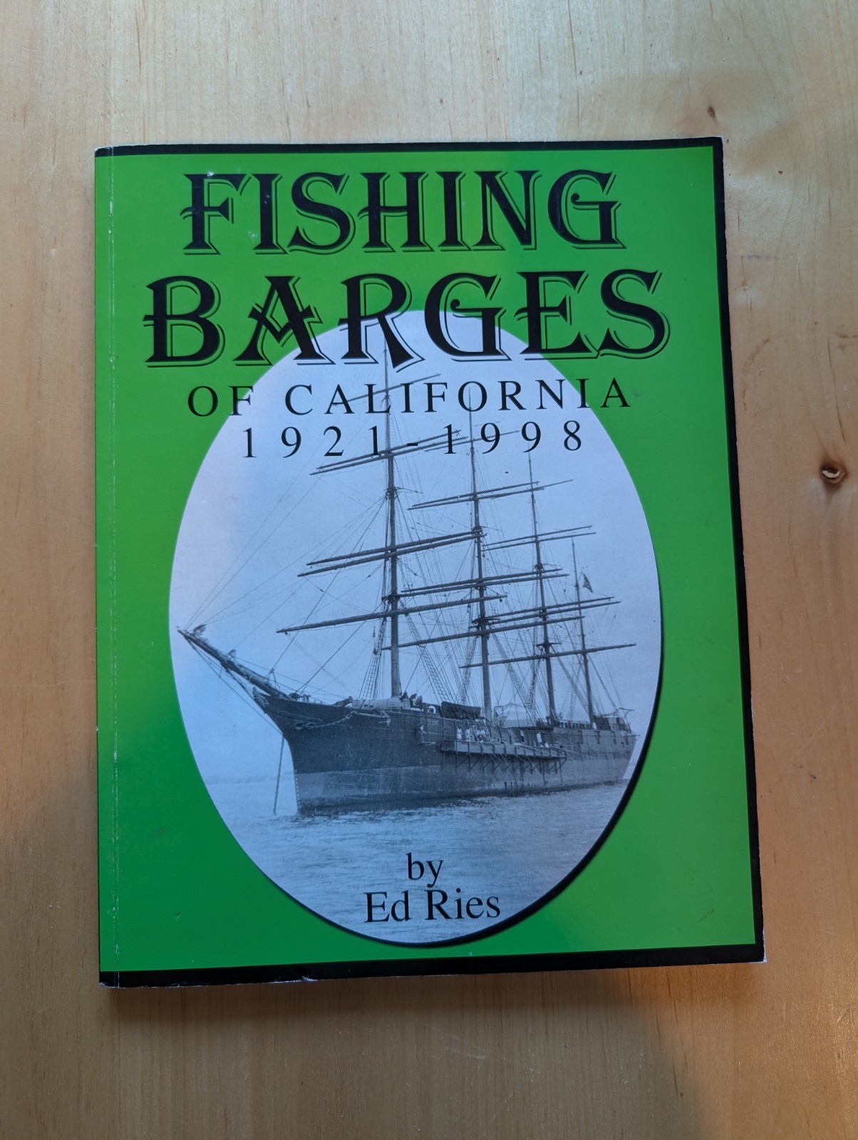 Fishing Barges of California 1921-1998 by Ed Ries