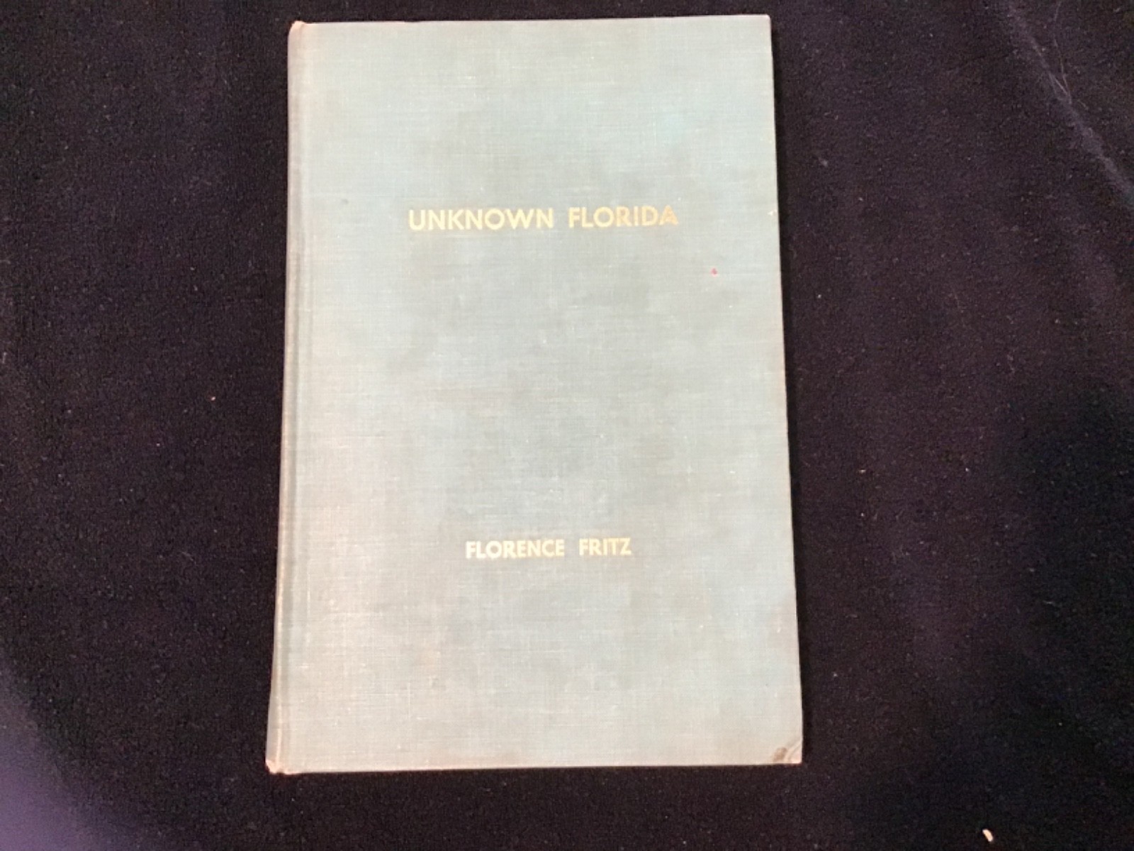 Unknown Florida by Florence Fritz 1963 U of Miami Press