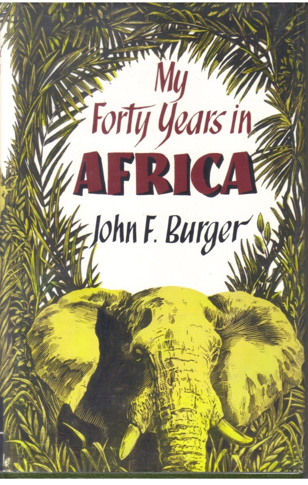 My Forty Years Africa – John Burger African Game Hunting Elephant Congo Gorillas