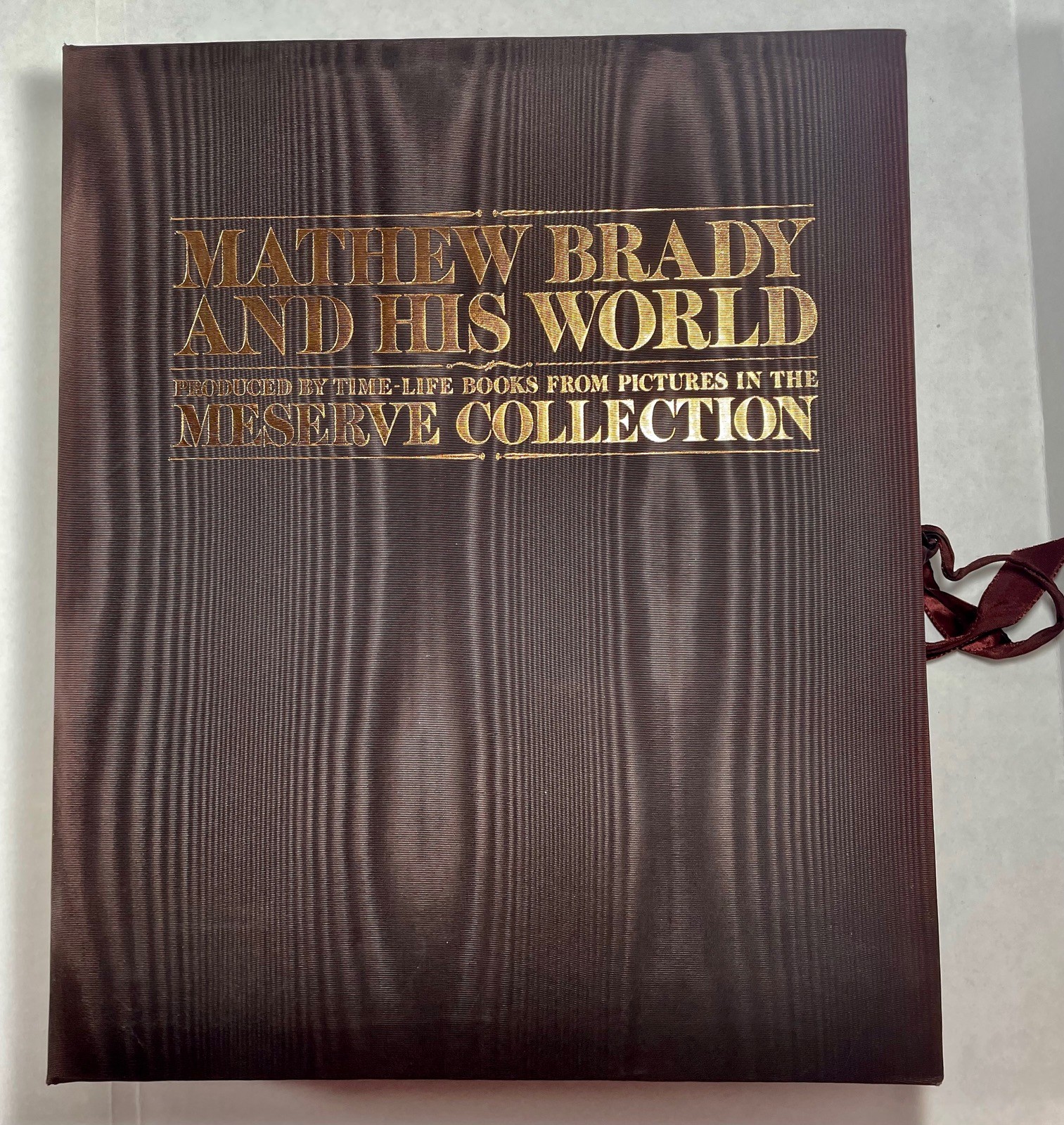 MATHEW BRADY AND HIS WORLD MERSERVE COLLECTION HB LIMITED EDITION 91/1000