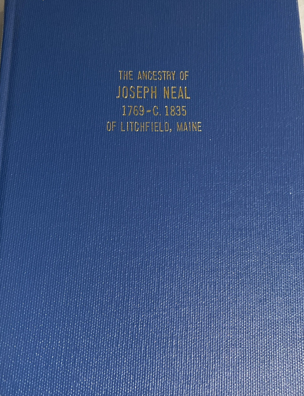 The Ancestry Joseph Neal 1769-1835 Litchfield, ME by Walter Davis reprint 1988HC