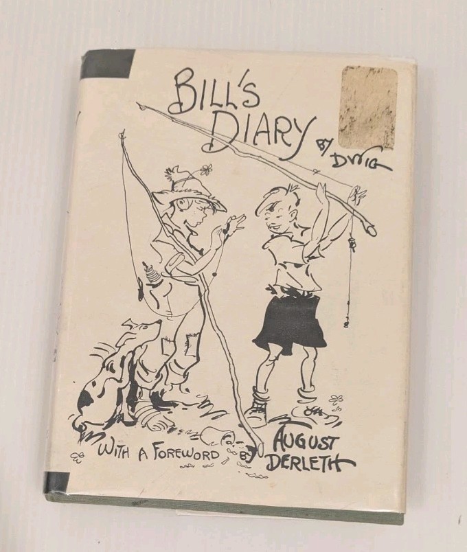 Dwig & August Derleth Bill’s Diary, Stanton & Lee, 1945 HC/DJ MYLAR COVER