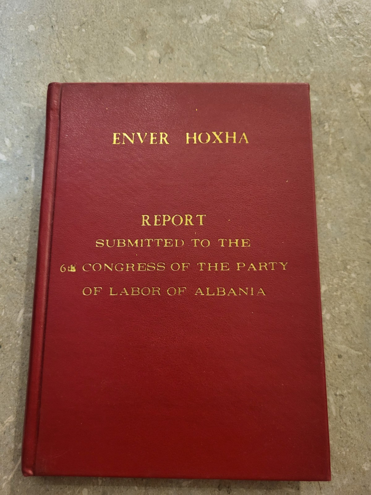 Enver Hoxha, „Report submitted to the 6th Congress of the PLA“-English
