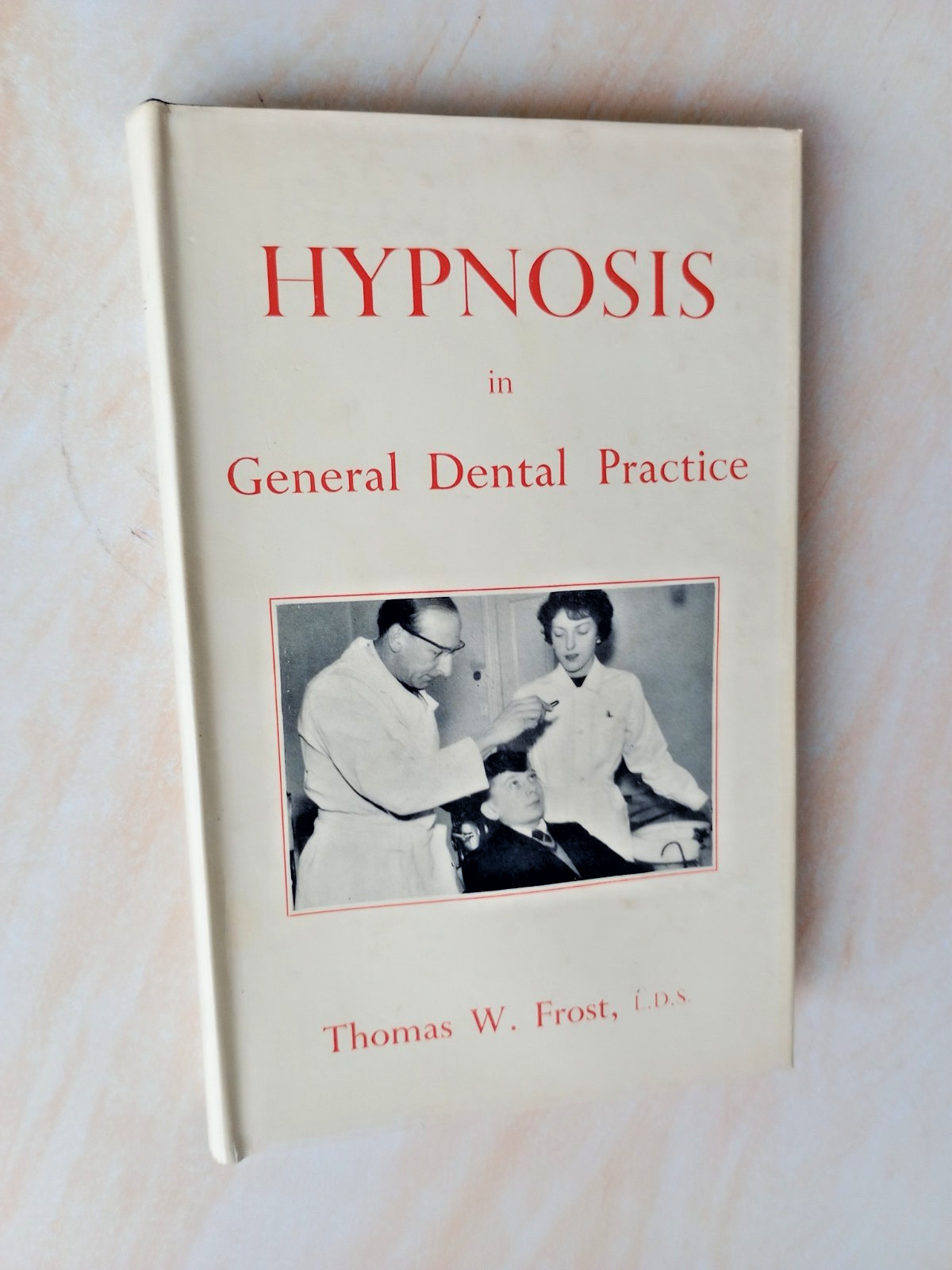 HYPNOSIS IN GENERAL DENTAL PRACTICE – Thomas Frost – 1959