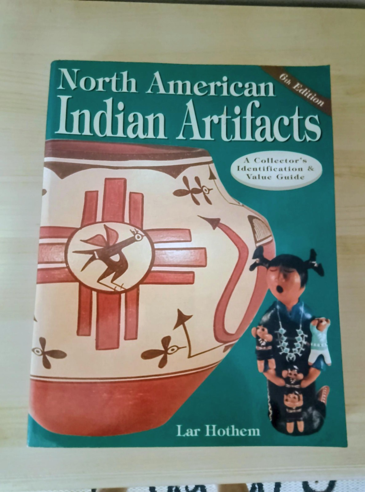 North American Indian Artifacts A Collector’s Identification & Value Guide 6th E