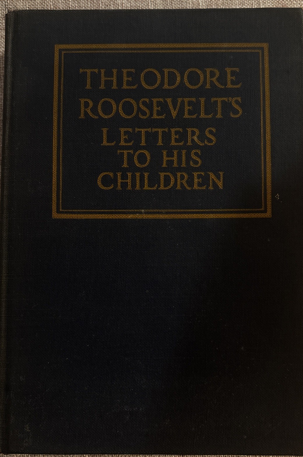 Theodore Roosevelt’s Letters to His Children, Scribners, 1923 Printing