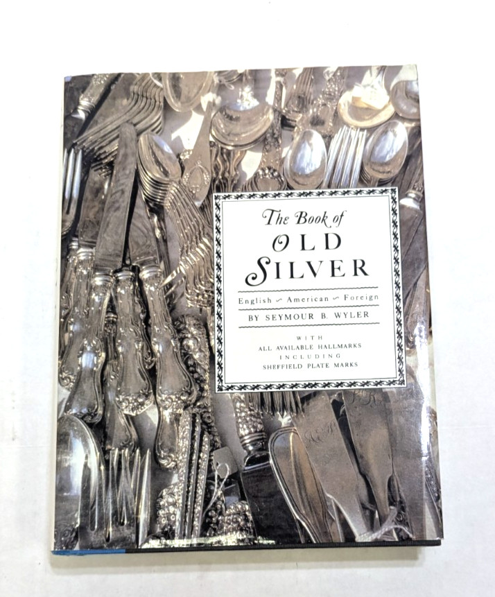 The Book of Old Silver, Seymour Wyler HC DJ Crown 1937 Reprint Sheffield Marks