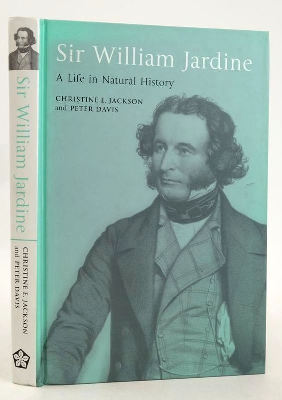 SIR WILLIAM JARDINE: A LIFE IN NATURAL HISTORY – Jackson, Christine E. & Davis