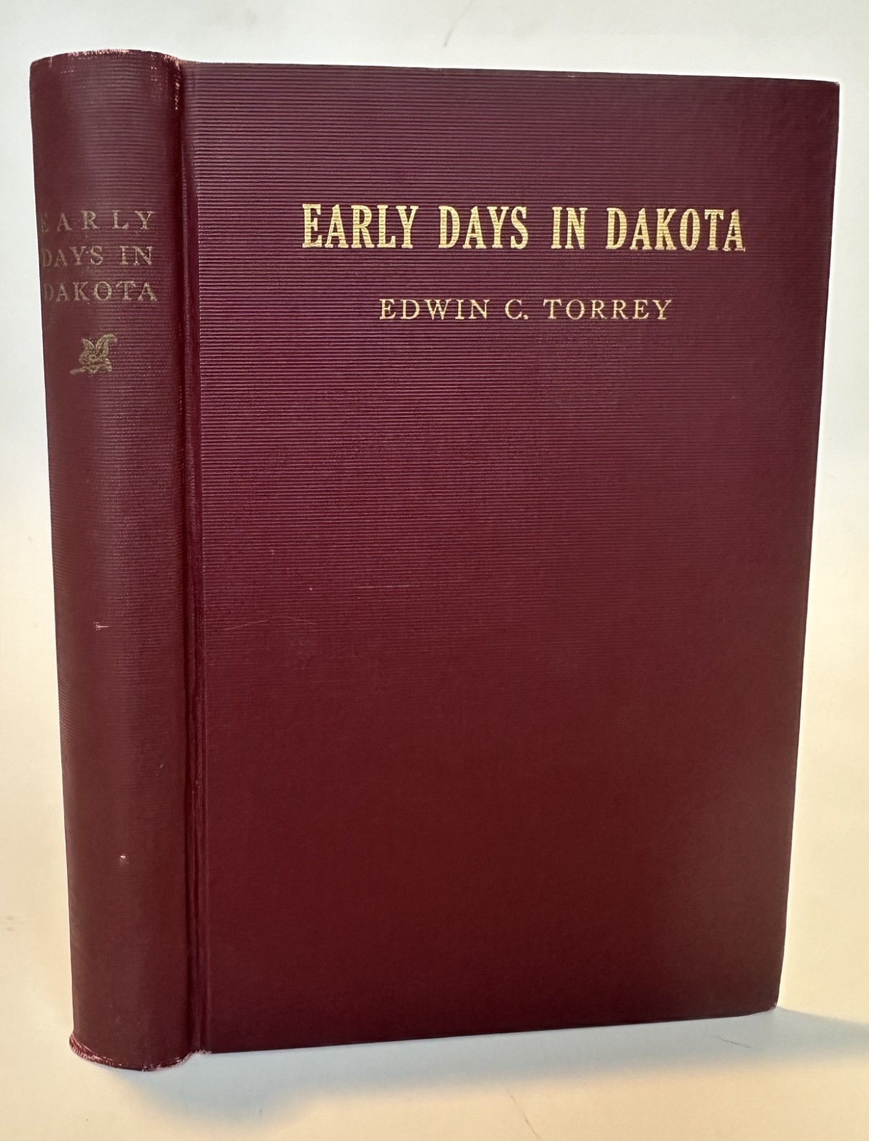 1925 EARLY DAYS IN DAKOTA Torrey Theodore Roosevelt’s Ranching Days South Dakota