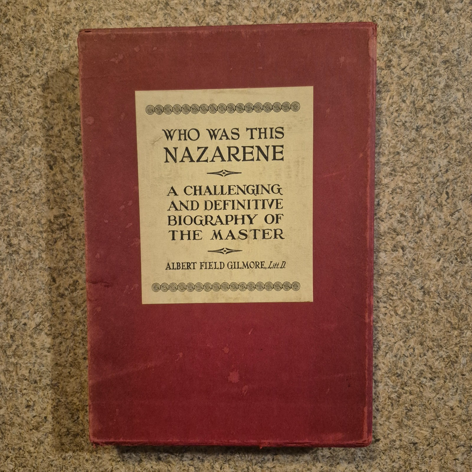 Who Was this Nazarene? Albert Field Gilmore Hardcover with Slipcase