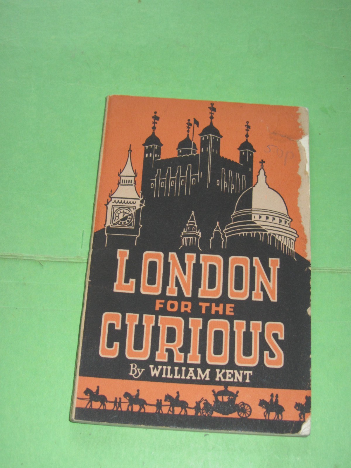 LONDON FOR THE CURIOUS William Kent PB 1947 1st Edn History Guide Walking