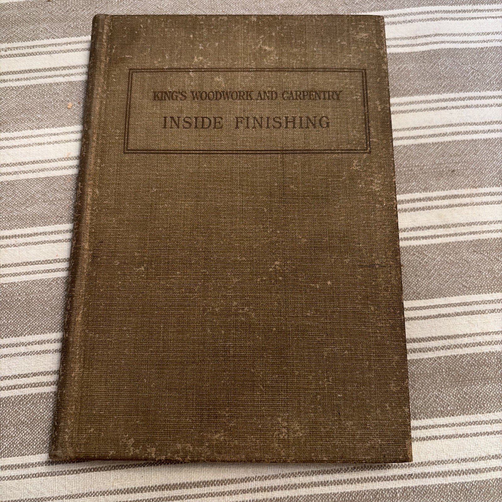 King’s Woodwork and Carpentry: Inside Finishing 1912 1st Ed. Hardcover