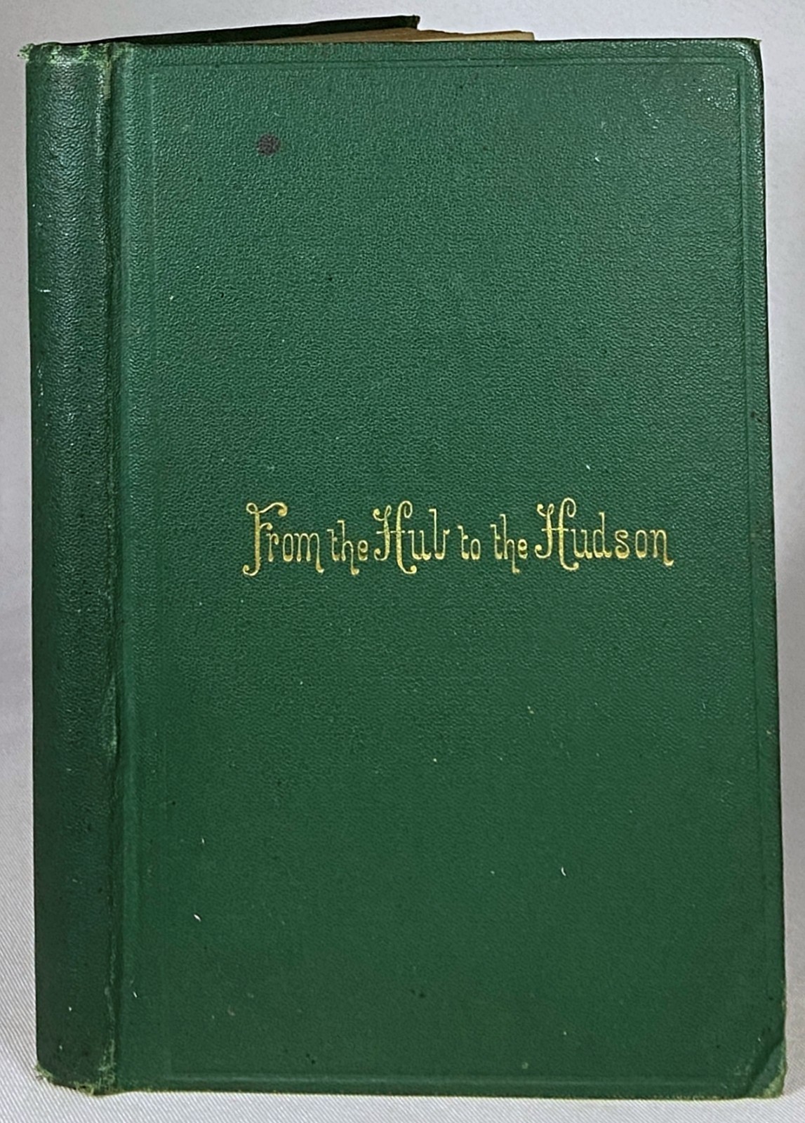 1869 FROM THE HUB TO THE HUDSON Antique MA Travel Book GLADDEN New England