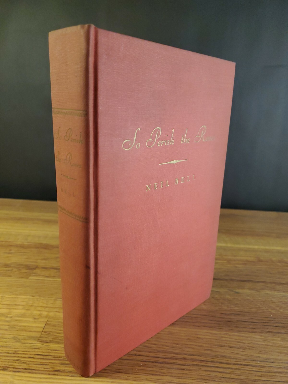 Neil BELL So Perish the Roses First printing 1940 Macmillan Company