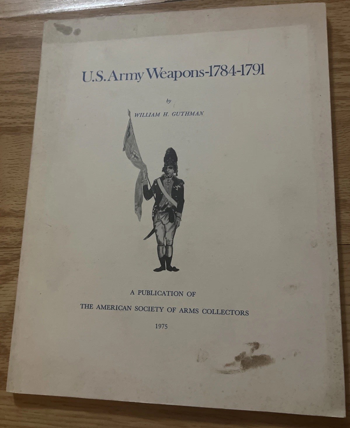 US Army Weapons 1784-1791 William Guthman 1st Ed Signed 1975 Arms Collectors