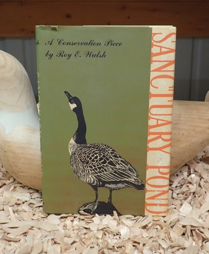 Roy E Walsh / Sanctuary Pond A Conservation Piece First Edition 1967