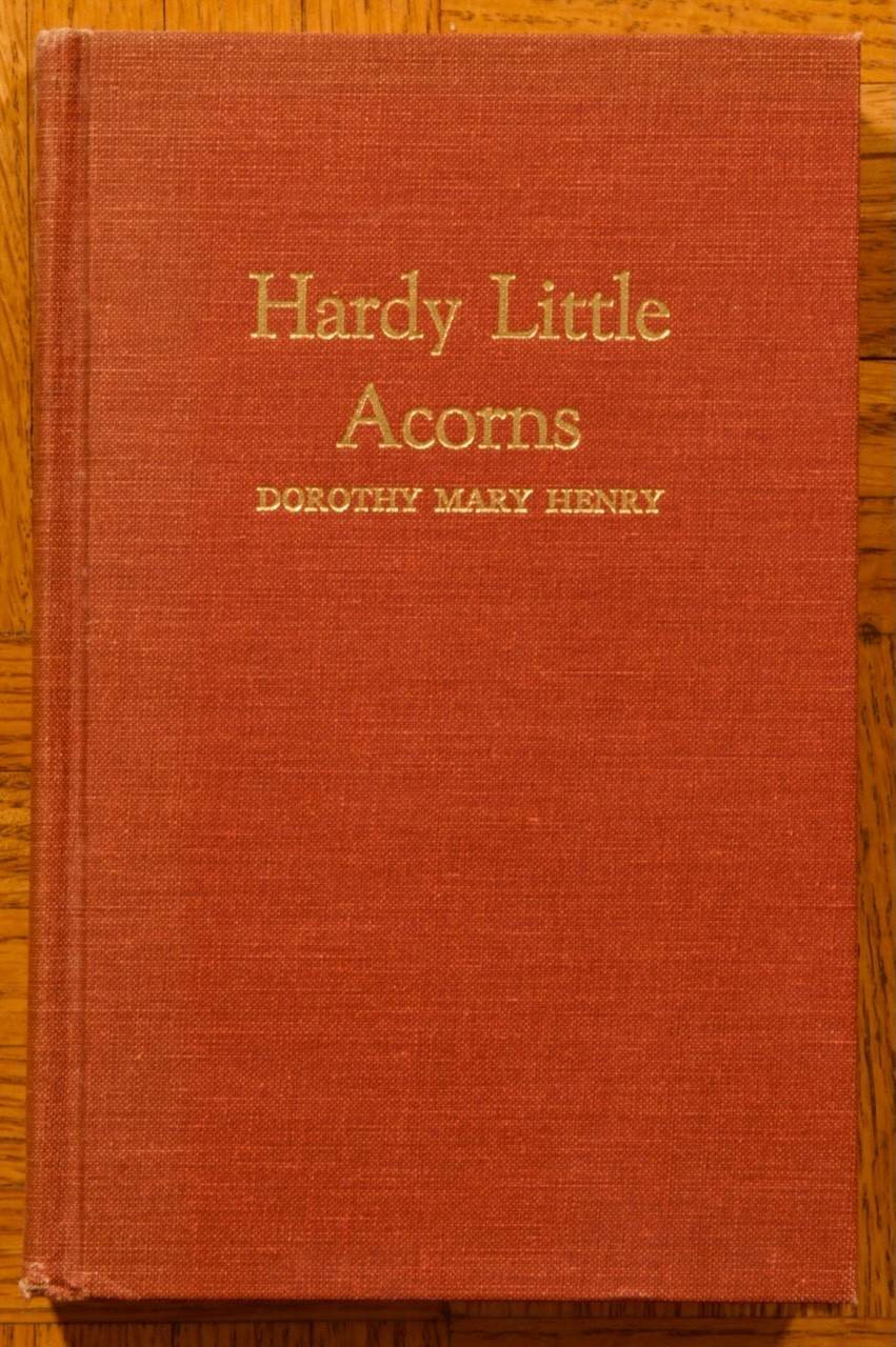 1972 1st HC; Hardy Little Acorns by Dorothy Mary Henry: (privately published?)