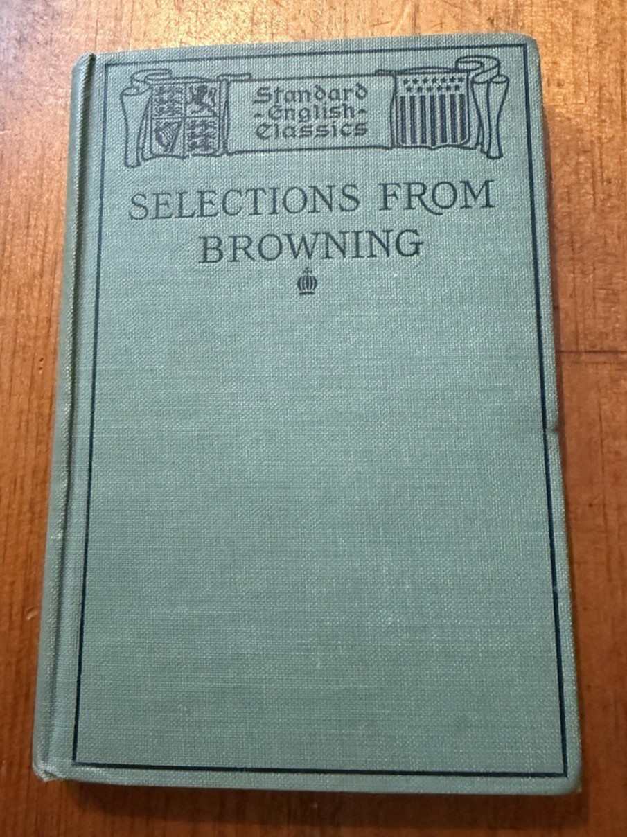 Selections from [Rob’t] Browning – Standard English Classics – HC – 1906 –