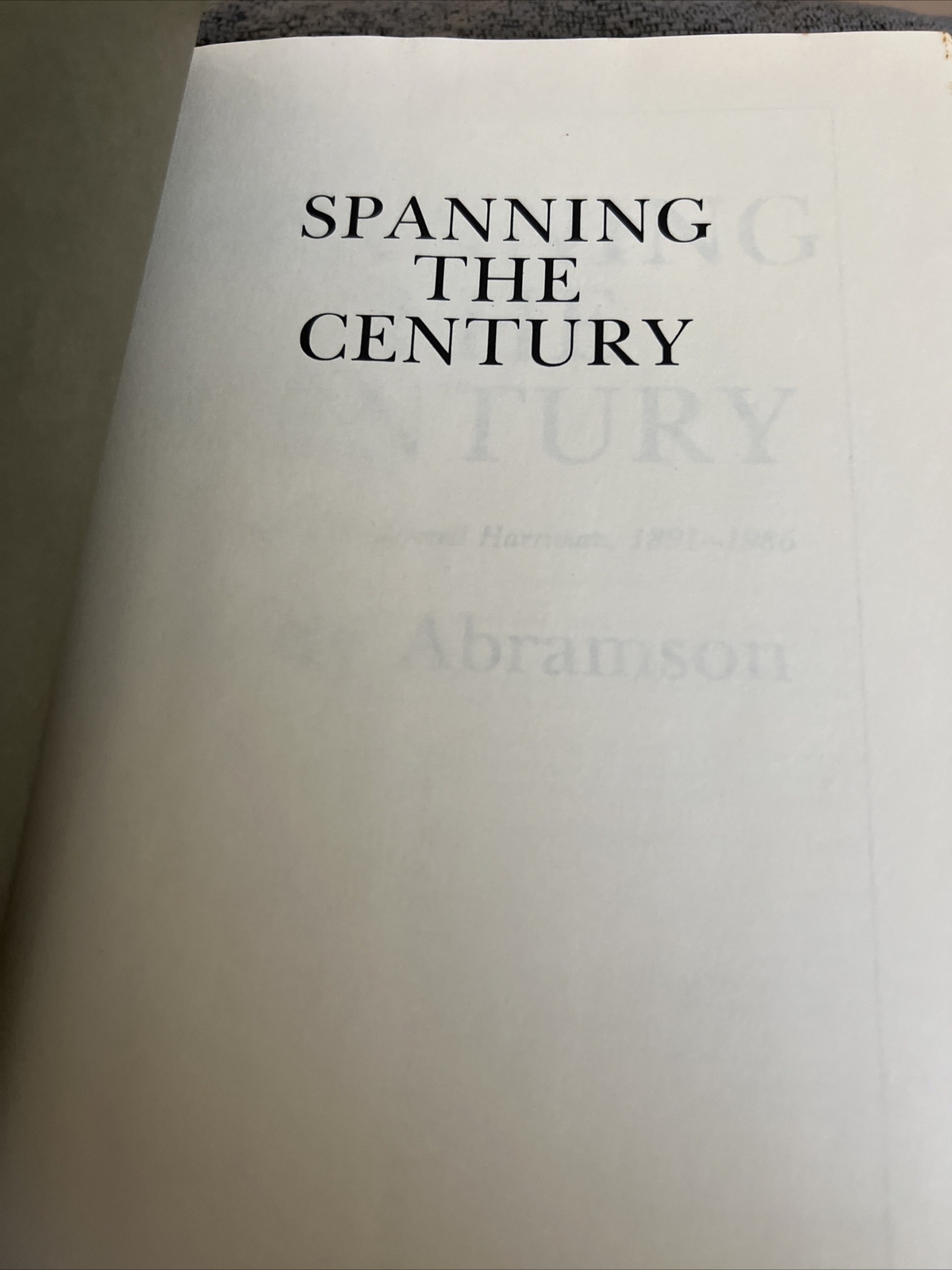 Spanning The Century: Life of W. Averell Harriman ~ Rudy Abramson SIGNED 1st Ed