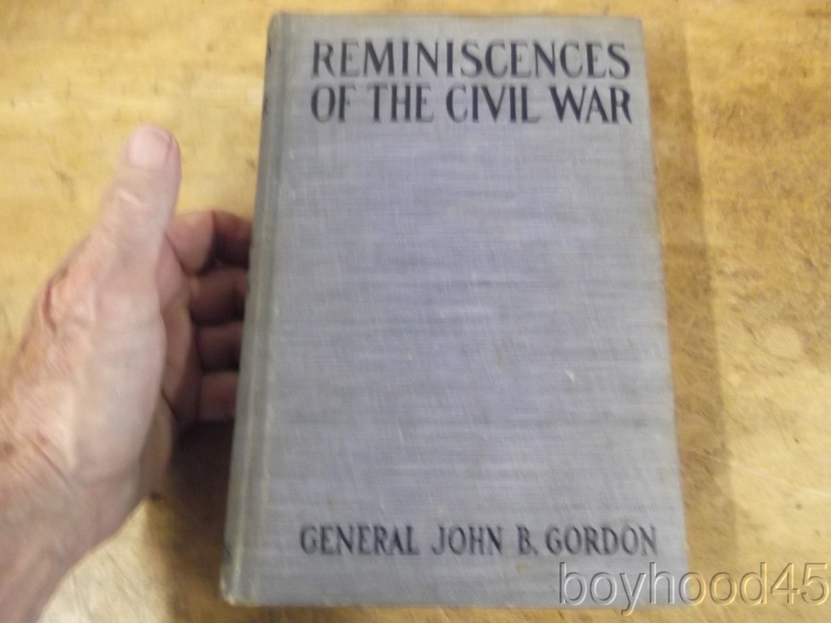 Reminiscences of the Civil War by General John B. Gordon, Confederacy-1905