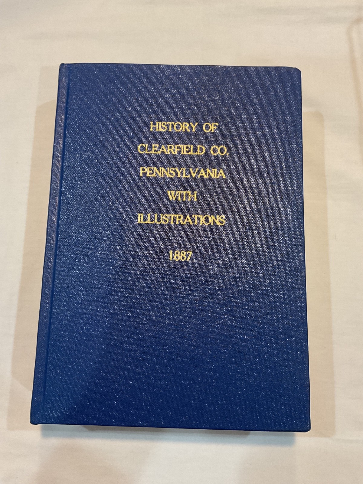 HISTORY OF CLEARFIELD CO. PENNSYLVANIA W ILLUSTRATIONS 1887 hardcover 1995