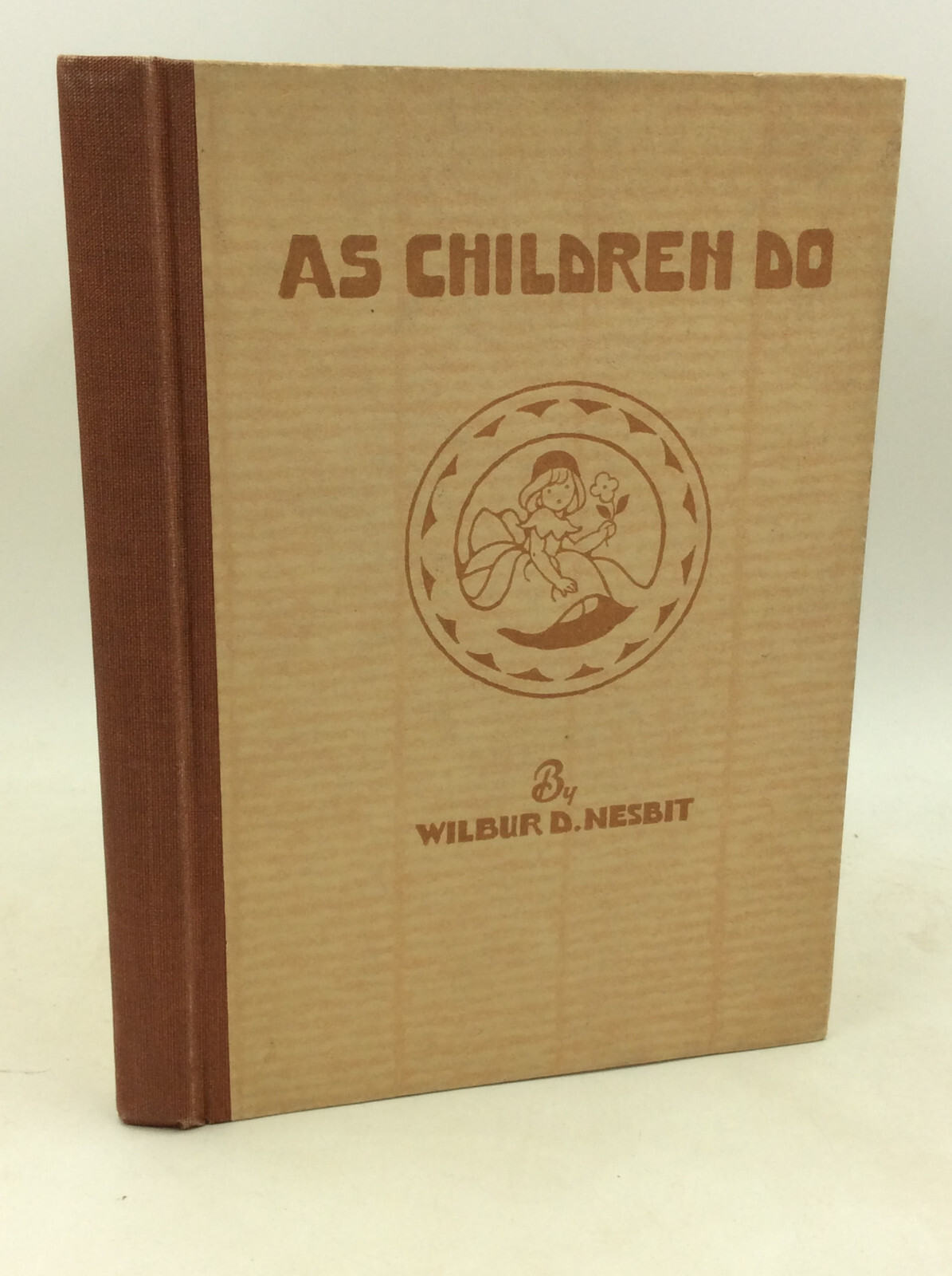 AS CHILDREN DO: Poems of Childhood by Wilbur D. Nesbit – 1929 – Vintage – Poetry