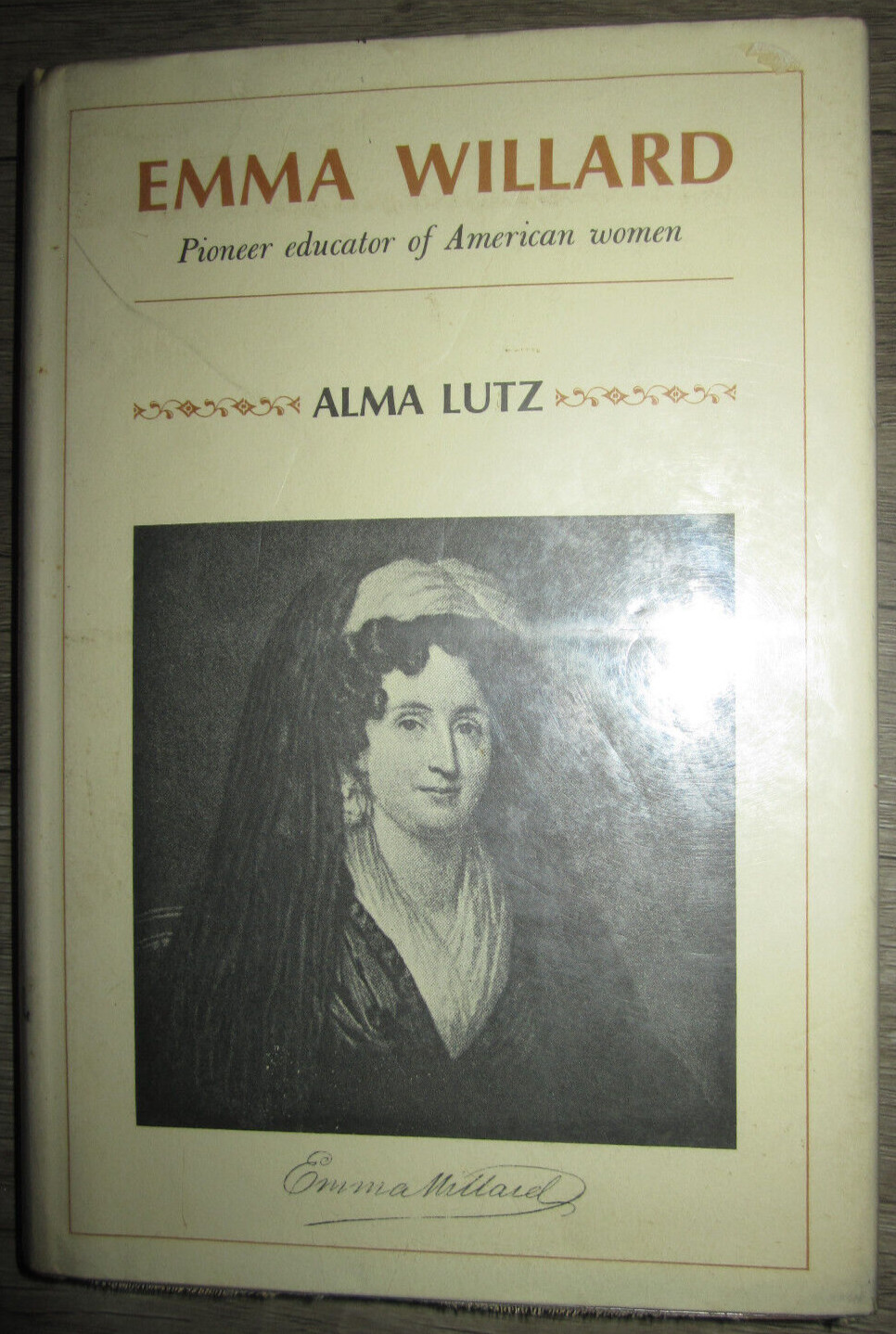Vtg HC book, Emma Willard, Pioneer Educator of American Women by Alma Lutz, 1964