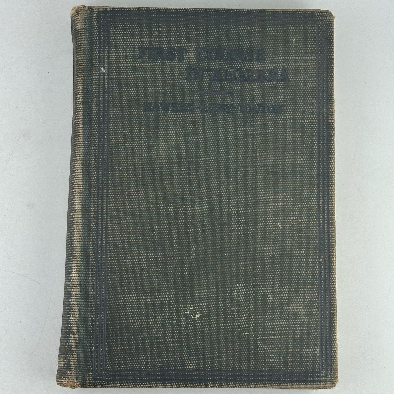 First Course in Algebra – Hawkes – Ginn & Co. 1910 Student-Marked Copy