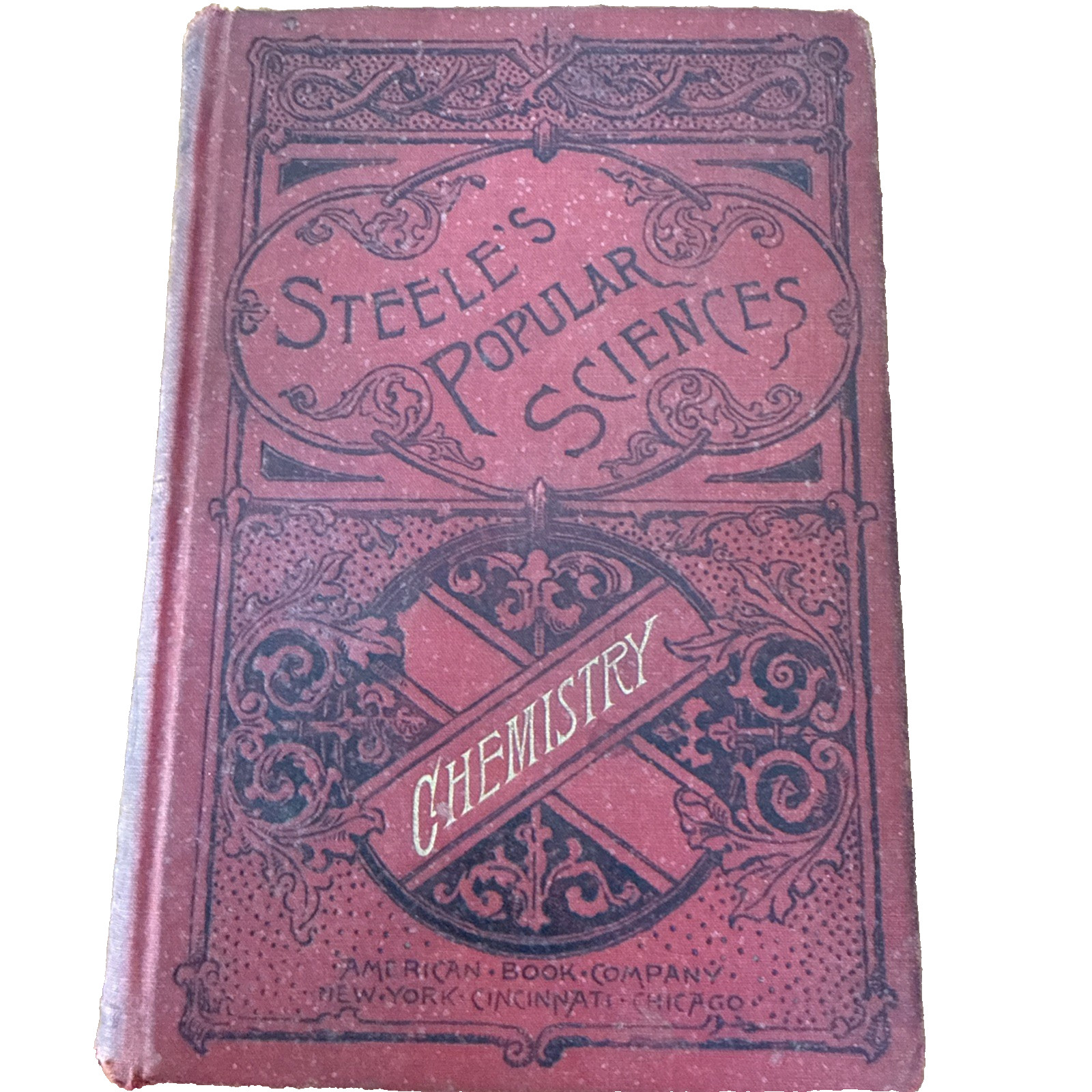 Antique 1887 Steele’s Popular Sciences Chemistry J. Dorman Steele Hardcover old