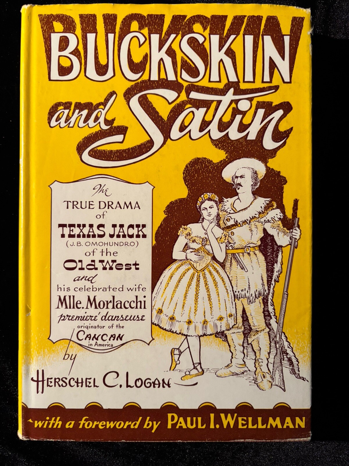 Buckskin and Satin: True Drama of Texas Jack & his Celebrated Wife (1st edition)