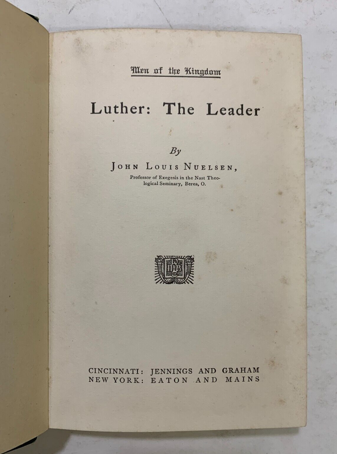 Men of the Kingdom LUTHER: THE LEADER By John Louis NEULSEN, ©1906