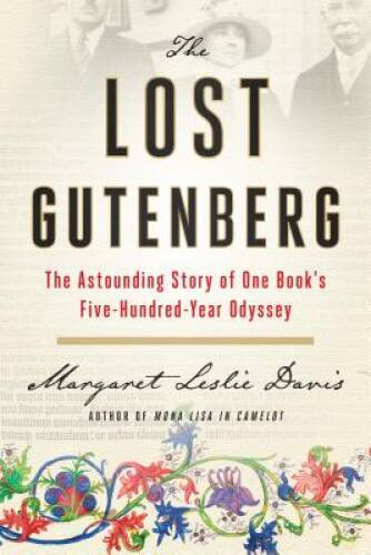 The Lost Gutenberg: The Astounding Story of One Book’s Five-Hundred-Year – GOOD