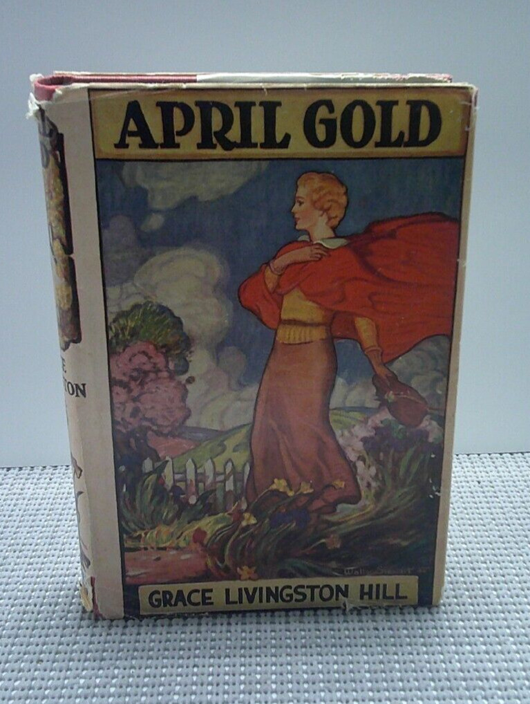 April Gold Grace Livingston Hill 1936 Grosset and Dunlap Hardcover