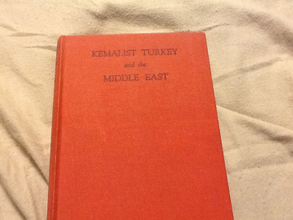 Kemalist Turkey and the Middle East by Kruger; HC 1932