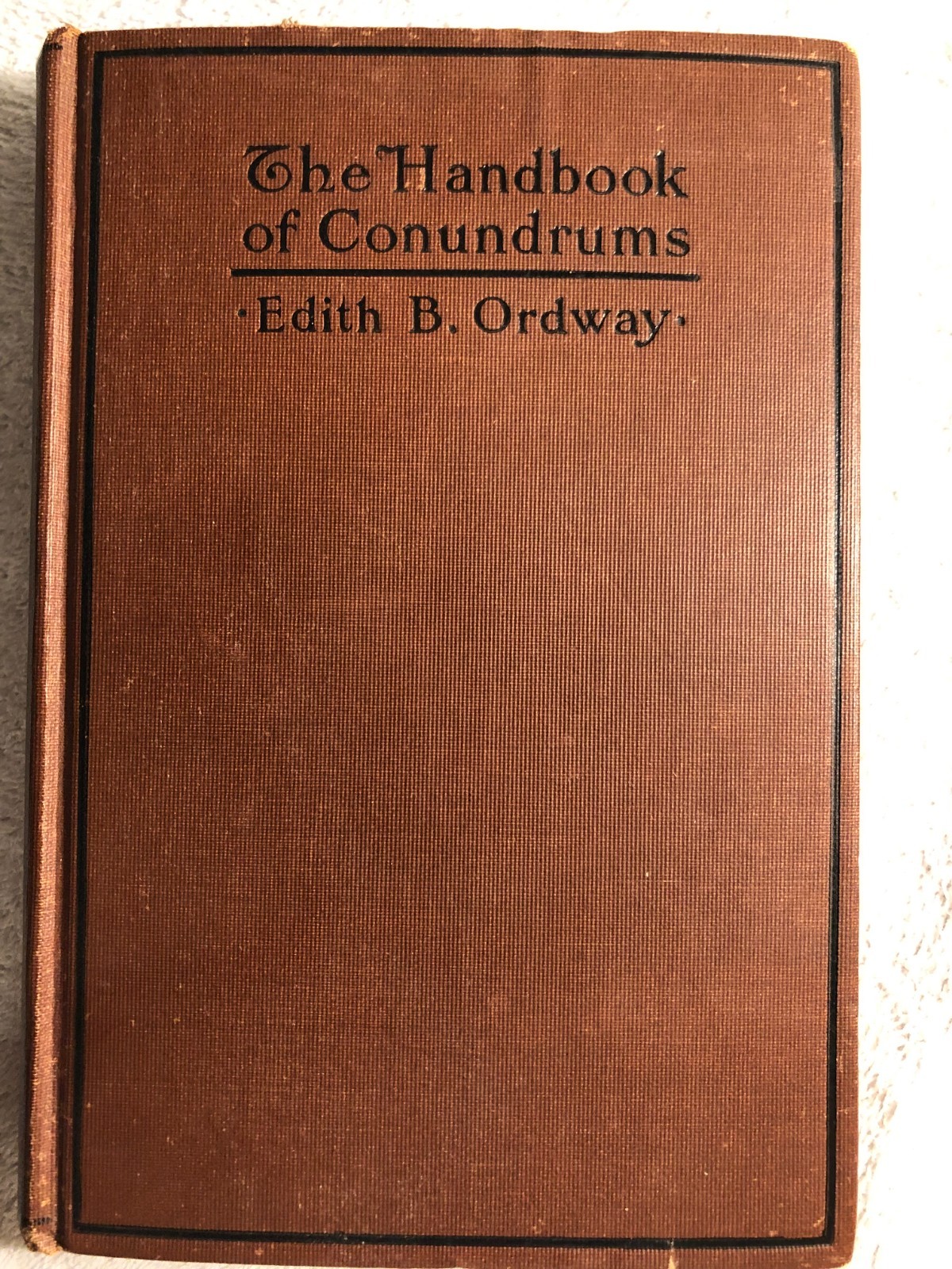 THE HANDBOOK OF CONUNDRUMS (1915 HB) by Edith B. Ordway