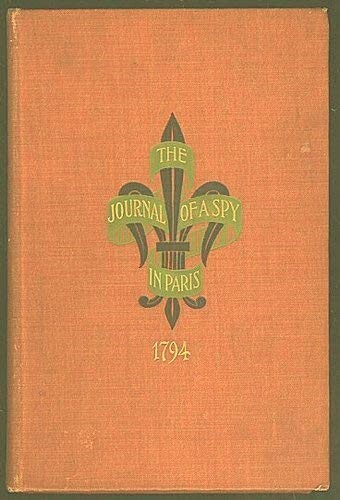 Journal of a Spy in Paris During the Reign of Terror 1794 Raoul Hesdin 1896 Book