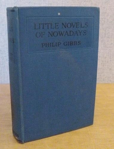 LITTLE NOVELS OF NOWADAYS by Philip Gibbs 1924