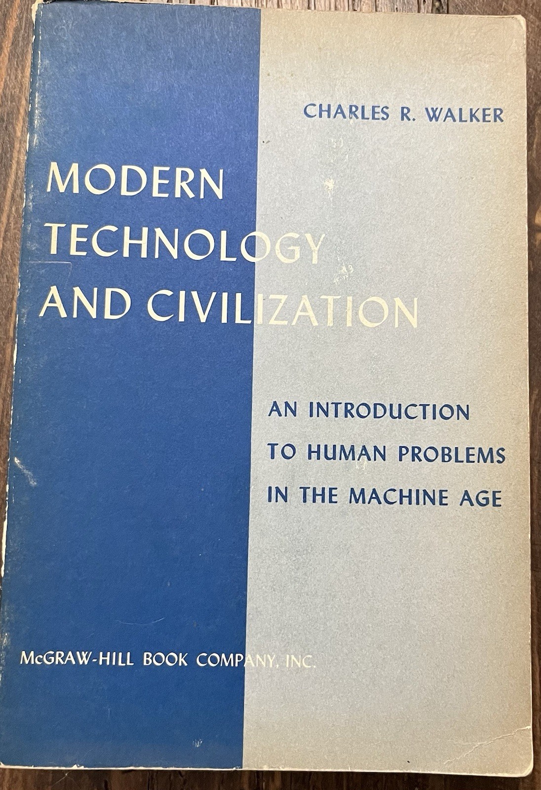 MODERN TECHNOLOGY AND CIVILIZATION Human Problems In The Machine Age 1962 Walker