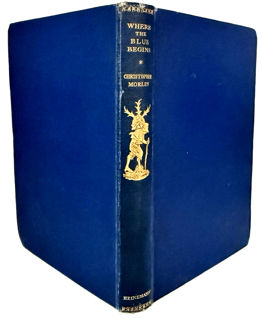 1929 Edition Where the Blue Begins Christopher Morley William Heinemann London