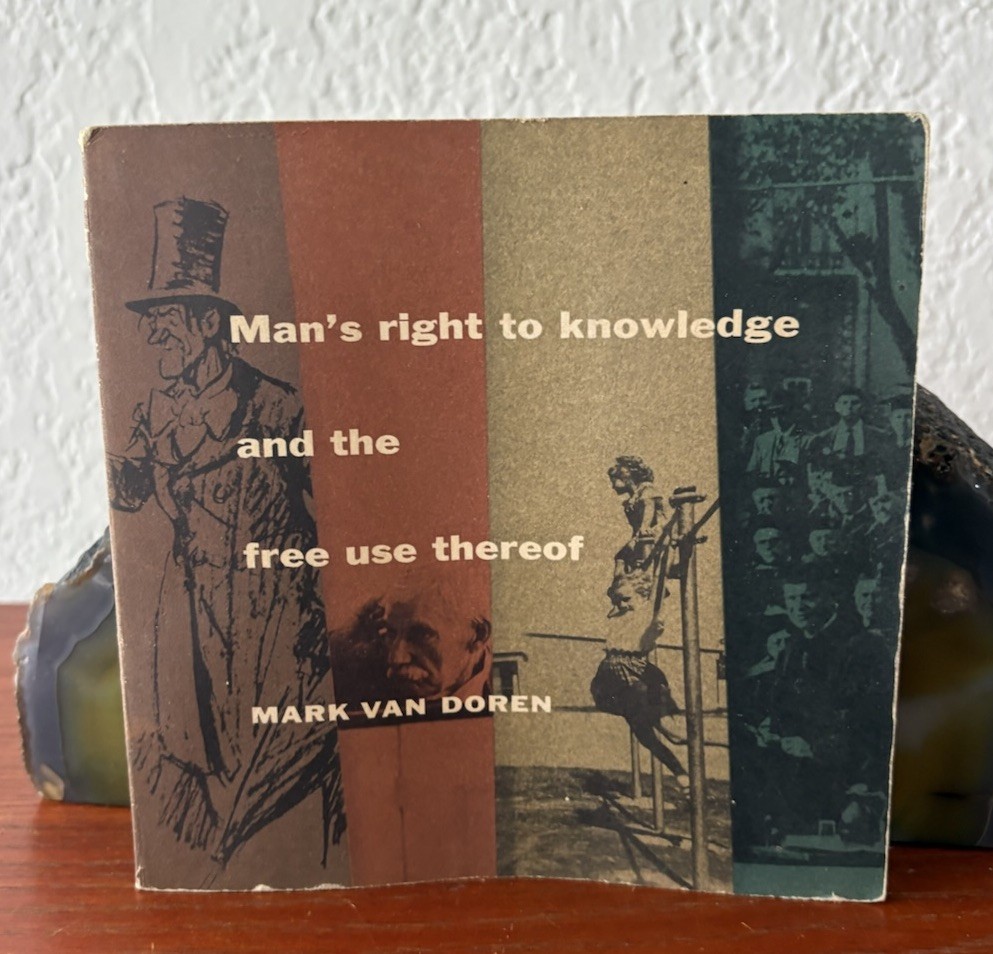 Man’s Right to Knowledge And The Free Use Thereof by Mark Van Doren PB 1st ED