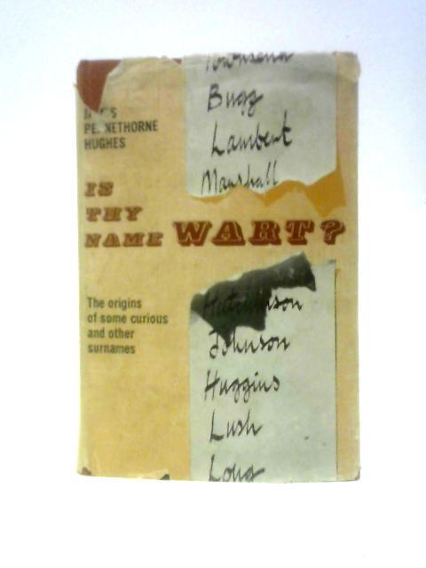 Is Thy Name Wart? The Origin Of Some Curious & Other Surnames (1965) (ID:47732)