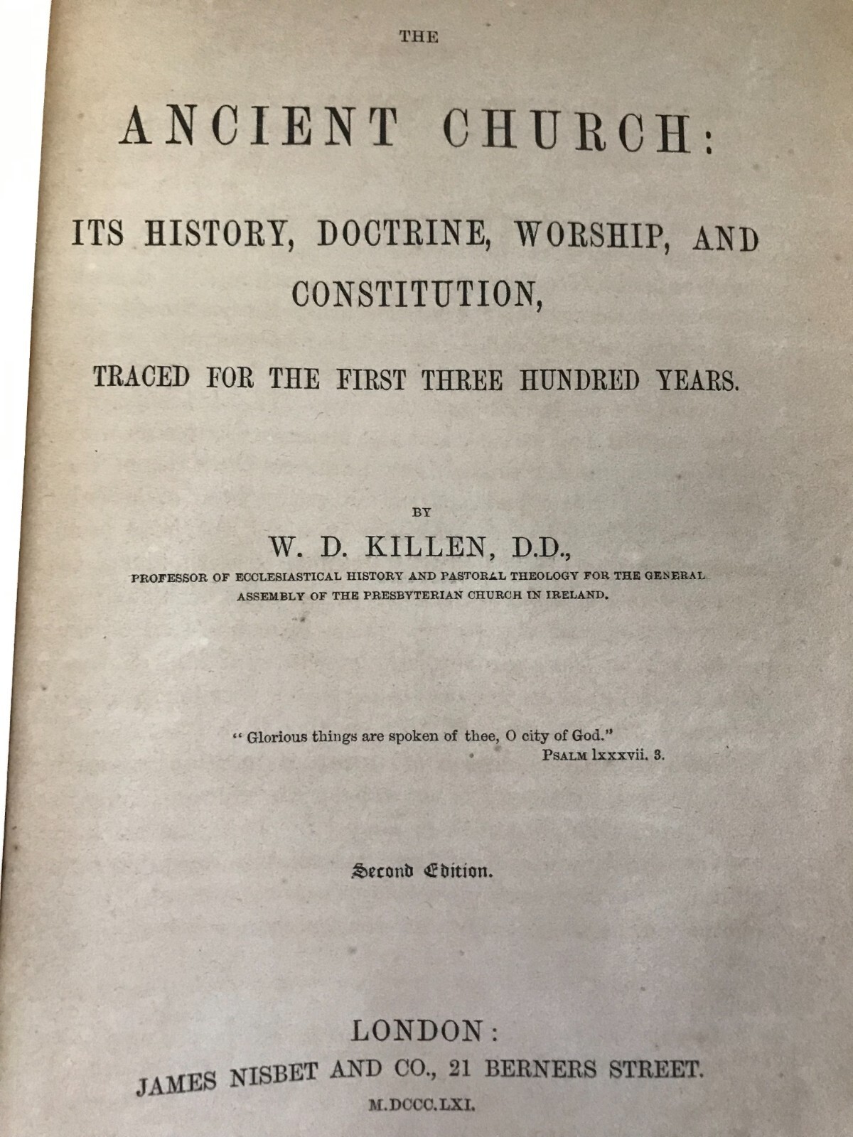 Second Edition W. D. Killen The Ancient Church James Nisbet & Co. 1861