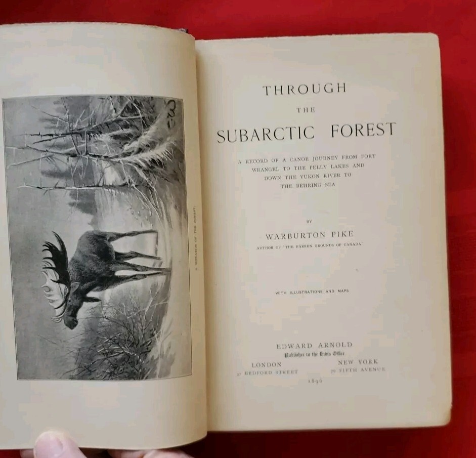 Through The Sub-Arctic Forest by Warburton Pike, Arnold, 1896, 1st Edition, Maps
