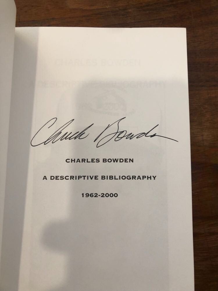 charles bowden: a descriptive bibliography 1962-2000 Compiled by Bartholomew NM