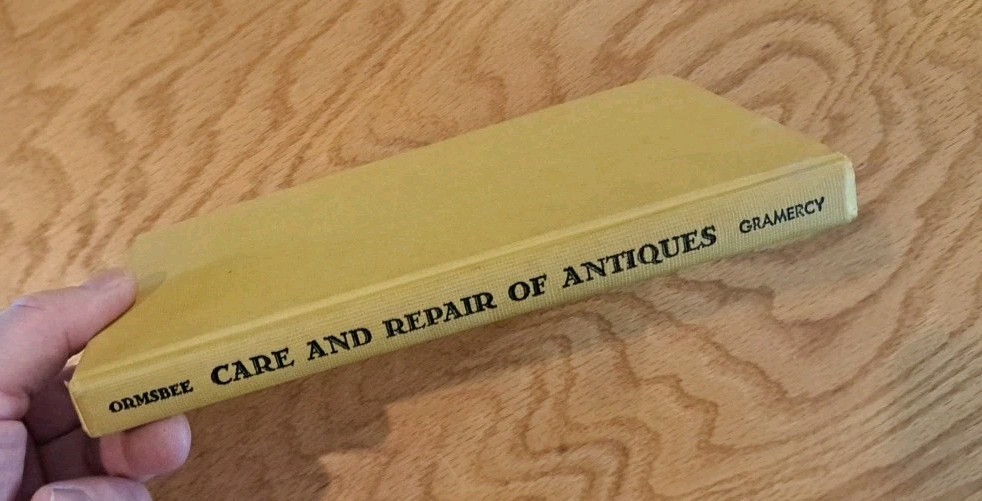 Care and Repair of Antiques by Ormsbee 1949 Gramercy Publishing