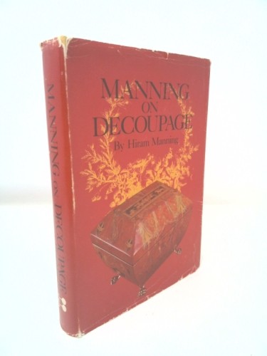 Manning on Decoupage (1st Ed, Signed) by hiram manning