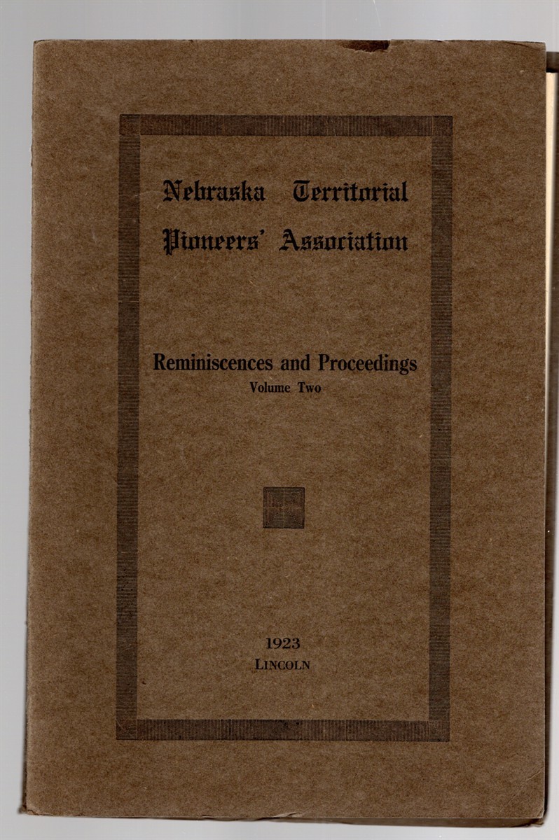 Nebraska Territorial Pioneers‘ Association Reminiscences and Proceedings Volume